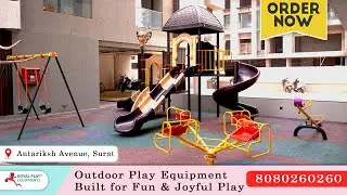 Outdoor Play Equipment Built for Fun & Joyful Play | Antariksh Avenue, Surat | Royal play Equipments