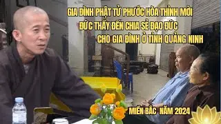 Gia Đình Cư Sĩ Phật Tử Phước Hòa Thỉnh Mời Đức Thầy Đến Chia Sẻ Đạo Đức Cho Gia Đình Ở Quảng Ninh