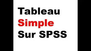 Tableau Simple (à plat) sur SPSS