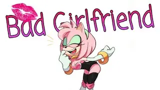Amy Rose | Bad Girlfriend