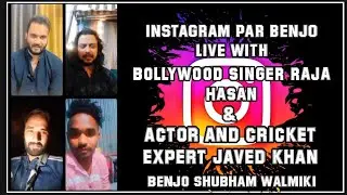 Bollywood singer Raja Hasan andActor and Cricket Expert Javed Khan Live With Benjo Shubham walmiki 😘