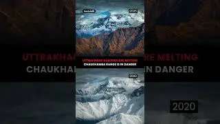 Chaukhamba Is Melting: The Silent Collapse of Uttarakhand&rsquo;s Glaciers