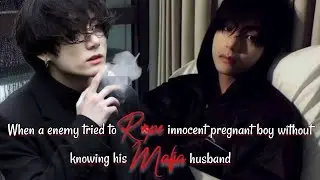 When a enemy tried to r•pe innocent pregnant boy without knowing his mafia husband