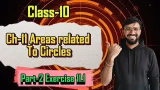 📘 Class 10 Maths | Chapter 11 Areas Related to Circles | Part 2 (Exercise 11.1)  Sector & Arc Length