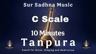 C Scale Tanpura – 10 Minutes | Pure Drone for Riyaaz, Singing & Meditation | Sur Sadhna Music