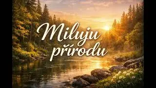 Miluju přírodu (Český Pop) | Píseň o klidu, lesích a radosti