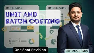CA Inter Costing | One Shot Revision of Unit & Batch Costing by CA Rahul Jain | Exam-Focused Recap