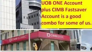 UOB ONE account + CIMB Fastsaver account a good combo for some of us!