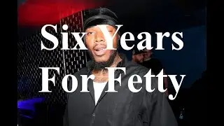 Fetty Wap Gets Six Years