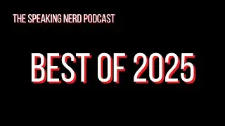 The Speaking Nerd Podcast Episode 144/145 - Best of 2025