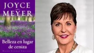 Belleza en lugar de Ceniza - C2 Temor a tener amigos - Joyce Meyer