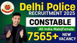 Delhi Police Constable Recruitment 2025 | SSC Delhi Police Constable Vacancy Out