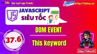 37.6 Event JS  Sử dụng từ khóa 'this' để tối ưu hóa code - Thay đổi màu sắc cho các phần tử HTML