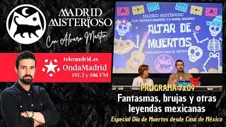 fantasmas, brujas y otras leyendas mexicanas, desde Casa de México -  Madrid Misterioso 7x09