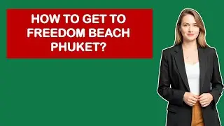 How To Get To Freedom Beach Phuket?