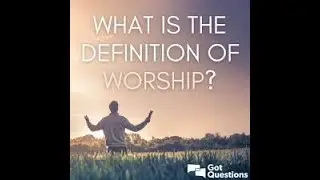 WHAT IS THE DEFINITION OF WORSHIP