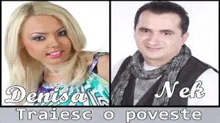 DENISA si NEK - Traiesc o poveste (Audio)