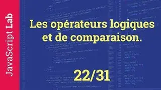 Les opérateurs logiques et de comparaison - 22/31