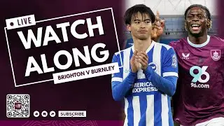 LIVE WATCHALONG: BRIGHTON vs BURNLEY | PREMIER LEAGUE | #BHABUR