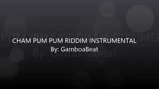 Cham pum pun Riddim Instrumental ((By: GamboaBeat))