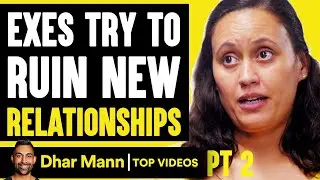 EXES Try To RUIN New RELATIONSHIPS, They Live To Regret It PT 2 | Dhar Mann