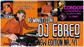 40 MINUTI CON...DJ EBREO@LIVE AL CONDOR (RE) DEL 22 NOV 2025 NEW EDITION NR 41 (VIDEO BY CINZIA T)
