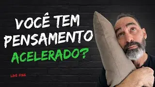 Síndrome do pensamento acelerado - Live #166