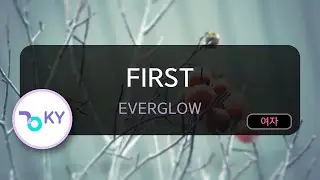 [멜로디제거] FIRST - EVERGLOW (KY.75333) / KY KARAOKE