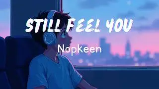 Still Feel You|| Nopkeen #aisongs #aimusic #englishsongs #viral #trending #sadsong