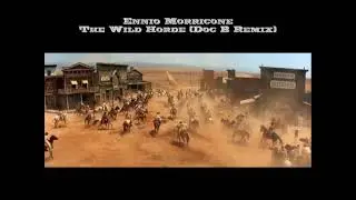 Ennio Morricone - The Wild Horde (Doc B Remix)