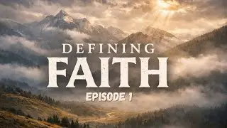 Faith Defined: Week 1 | Pastor Tom McMahon