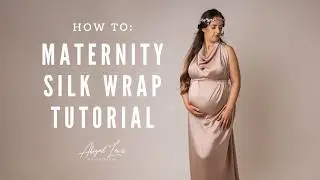 HOW TO: Maternity Photography Silk Wrap Tutorial | Grecian Style