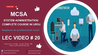 MCSA -System Administration | Complete Course 2024 | Lec Video 20| URDU | Beg to Pro | #Connectimran