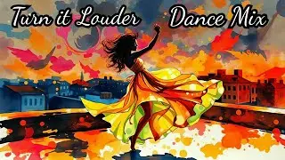 Turn it Louder Dance Mix 