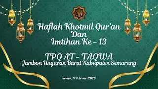 LIVE HAFLAH KHOTMIL QUR'AN DAN IMTIHAN KE-13 TPQ AT-TAQWA JAMBON UNGARAN