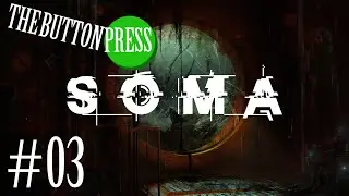 Let's Play SOMA Blind Ep. 3 - Get Me To Theta - The Button Press