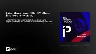 Fake Bitcoin news, fifth BSV attack, Binance charity drama
