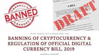 Alleged Draft Bill on Banning of CryptoCurrency & Regulation Of Official Digital Bill'19.