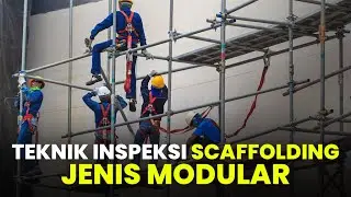 Teknik Inspeksi Scaffolding Jenis Modular - Cara Efektif Inspeksi Perancah