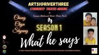 Arts!@RiverThree &ndash; Community Theatre Making Season 1 featuring Chong  Chyn Shyang