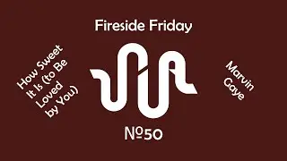 Fireside Friday: an exploration of How Sweet It Is by Marvin Gaye