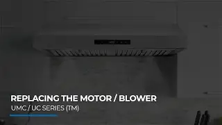 Cosmo Appliances Under Cabinet Range Hood UC/UMC Series (TM) | Replacing the Motor/Blower