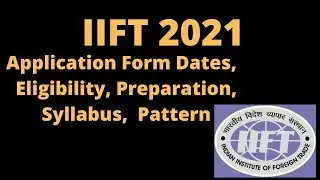 IIFT 2021 (NTA): MBA (IB) Application, Dates, Pattern, Eligibility, Syllabus