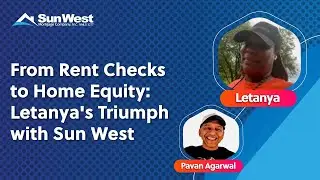 From Rent to Checks to Home Equity: Letanya's Triumph with Sun West