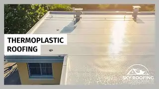 Thermoplastic Roofing - Sky Roofing Construction & Remodeling - Call (210) 942-9797