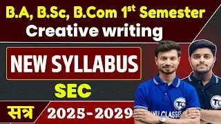 Creative Writing Semester 1 Syllabus 2025-2029 (Sec) | Ba, BSc, B.com 1st Semester Creative Writing
