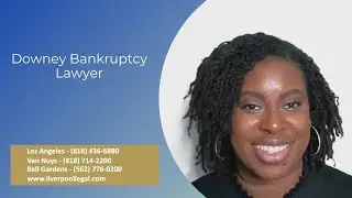 Downey Bankruptcy Lawyer | Chapter 7 Attorney