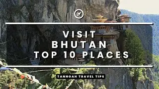 Visit Bhutan - Top 10 Places