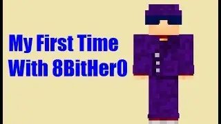 It's My First Time With 8BitHer0 (260)