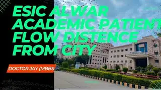 Academic, Patient Flow & Distence from city of ESIC Alwar @DoctorJayMBBS